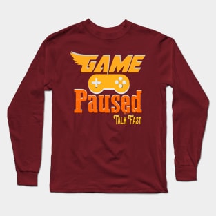 Game Paused Talk Fast Long Sleeve T-Shirt